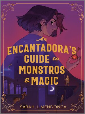 cover image of An Encantadora's Guide to Monstros and Magic